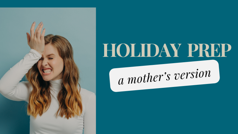 Holiday prep: A mother’s version